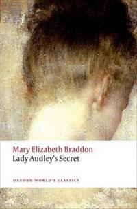 Lady Audley's Secret - Mary Elizabeth Braddon - Libro Oxford University Press, Oxford World's Classics | Libraccio.it