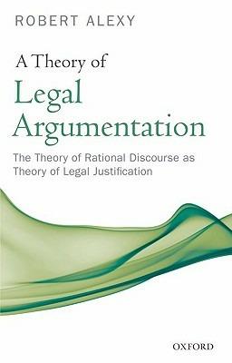 A Theory of Legal Argumentation - Robert Alexy - Libro Oxford University Press | Libraccio.it