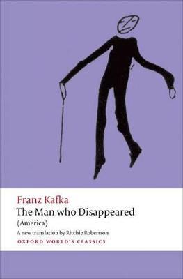 The man who disappeared - Franz Kafka - Libro Oxford University Press 2012 | Libraccio.it