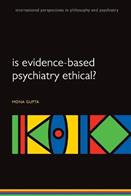 Is evidence-based psychiatry ethical? - Mona Gupta - Libro Oxford University Press, International Perspectives in Philosophy & Psychiatry | Libraccio.it