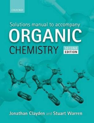 Solutions Manual to accompany Organic Chemistry - Jonathan Clayden, Stuart Warren - Libro Oxford University Press | Libraccio.it