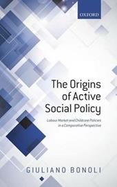 The Origins of Active Social Policy