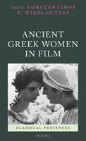 Ancient Greek Women in Film  - Libro Oxford University Press, Classical Presences | Libraccio.it