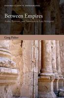 Between Empires - Greg Fisher - Libro Oxford University Press, Oxford Classical Monographs | Libraccio.it