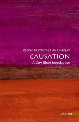 Causation - Stephen Mumford, Rani Lill Anjum - Libro Oxford University Press, Very Short Introductions | Libraccio.it
