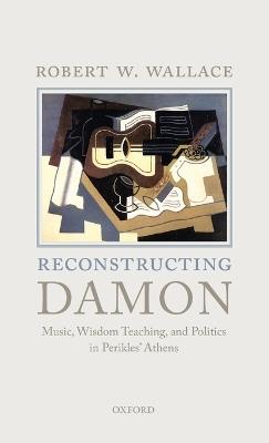 Reconstructing Damon - Robert W. Wallace - Libro Oxford University Press | Libraccio.it
