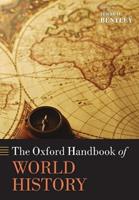 The Oxford Handbook of World History  - Libro Oxford University Press, Oxford Handbooks | Libraccio.it