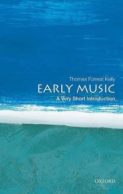 Early Music - Thomas Forrest Kelly - Libro Oxford University Press Inc, Very Short Introductions | Libraccio.it