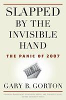 Slapped by the Invisible Hand - Gary B. Gorton - Libro Oxford University Press Inc, Financial Management Association Survey and Synthesis | Libraccio.it