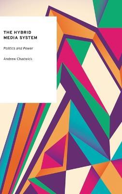 The Hybrid Media System - Andrew Chadwick - Libro Oxford University Press Inc, Oxford Studies in Digital Politics | Libraccio.it