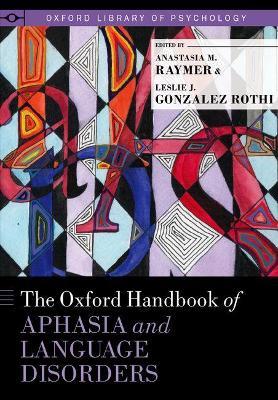 The Oxford Handbook of Aphasia and Language Disorders  - Libro Oxford University Press Inc, Oxford Library of Psychology | Libraccio.it