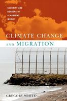 Climate Change and Migration - Gregory White - Libro Oxford University Press Inc | Libraccio.it