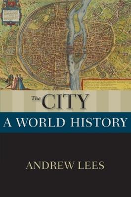 The City - Andrew Lees - Libro Oxford University Press Inc, New Oxford World History | Libraccio.it