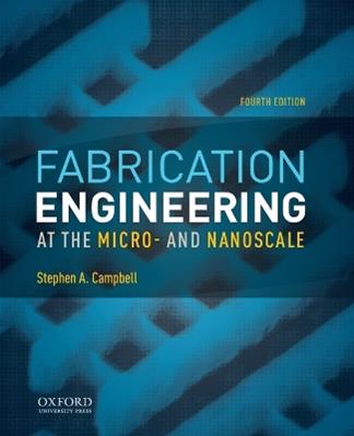 Fabrication Engineering at the Micro- and Nanoscale - Stephen A. Campbell - Libro Oxford University Press Inc, The Oxford Series in Electrical and Computer Engineering | Libraccio.it