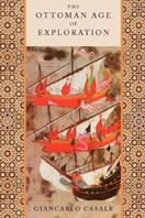 The Ottoman Age of Exploration - Giancarlo Casale - Libro Oxford University Press Inc | Libraccio.it