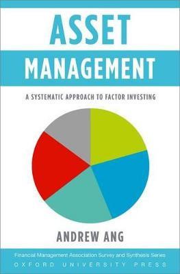 Asset Management - Andrew Ang - Libro Oxford University Press Inc, Financial Management Association Survey and Synthesis Series | Libraccio.it