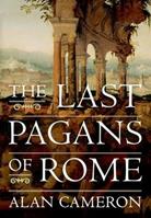 The Last Pagans of Rome - Alan Cameron - Libro Oxford University Press Inc | Libraccio.it