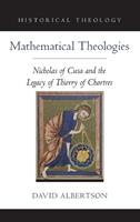 Mathematical Theologies - David Albertson - Libro Oxford University Press Inc, Oxford Studies in Historical Theology | Libraccio.it