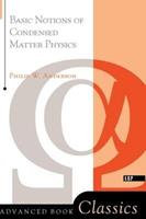 Basic Notions Of Condensed Matter Physics - Philip W. Anderson - Libro Taylor & Francis Inc | Libraccio.it
