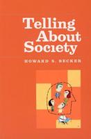 Telling About Society - Howard S. Becker - Libro The University of Chicago Press, Chicago Guides to Writing, Editing, and Publishing | Libraccio.it