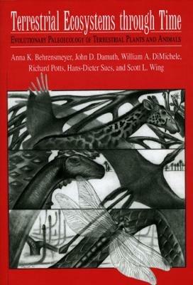 Terrestrial Ecosystems Through Time - Anna K. Behrensmeyer, John D. Damuth, William A. DiMichele - Libro The University of Chicago Press | Libraccio.it