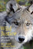 Wild Justice - Marc Bekoff, Jessica Pierce - Libro The University of Chicago Press | Libraccio.it