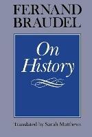 On History - Fernand Braudel - Libro The University of Chicago Press | Libraccio.it