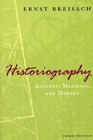 Historiography – Ancient, Medieval, and Modern, Third Edition - Ernst Breisach - Libro The University of Chicago Press | Libraccio.it