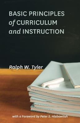 Basic Principles of Curriculum and Instruction - Ralph W. Tyler - Libro The University of Chicago Press | Libraccio.it