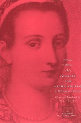 Sonnets for Michelangelo – A Bilingual Edition - Vittoria Colonna, Abigail Brundin - Libro The University of Chicago Press, Other Voice in Early Modern Europe                    (CHUP) | Libraccio.it