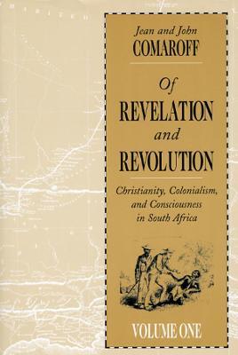 Of Revelation and Revolution, Volume 1 - Jean Comaroff, John L. Comaroff - Libro The University of Chicago Press | Libraccio.it