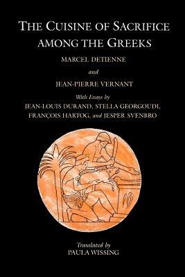 The Cuisine of Sacrifice among the Greeks - Marcel Detienne, Jean-Pierre Vernant - Libro The University of Chicago Press | Libraccio.it
