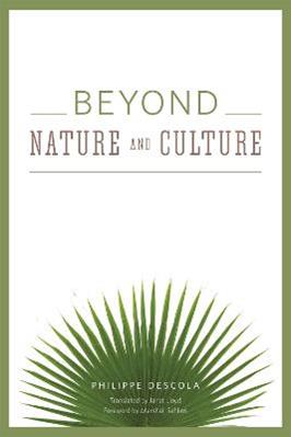 Beyond Nature and Culture - Philippe Descola - Libro The University of Chicago Press | Libraccio.it