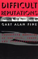 Difficult Reputations - Gary Alan Fine - Libro The University of Chicago Press | Libraccio.it