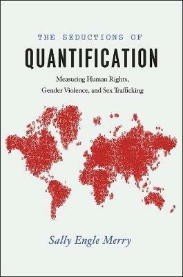 The Seductions of Quantification - Sally Engle Merry - Libro The University of Chicago Press, Chicago Series in Law and Society | Libraccio.it