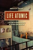 Life Atomic - Angela N. H. Creager - Libro The University of Chicago Press, Synthesis | Libraccio.it