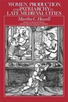 Women, Production, and Patriarchy in Late Medieval Cities - Martha C. Howell - Libro The University of Chicago Press, Women in Culture and Society | Libraccio.it