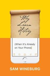 Why Learn History (When It's Already on Your Phone)