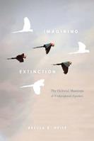 Imagining Extinction - Ursula K. Heise - Libro The University of Chicago Press | Libraccio.it