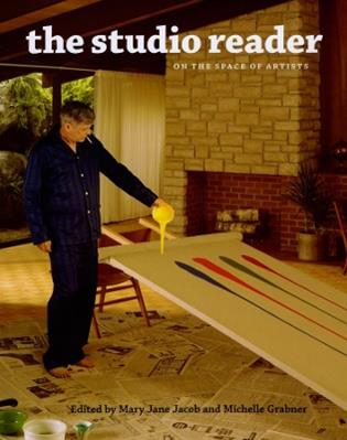 The Studio Reader – On the Space of Artists - Mary Jane Jacob, Glenn Adamson, Svetlana Alpers - Libro The University of Chicago Press | Libraccio.it