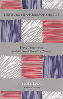 The Burden of Responsibility : Blum, Camus, Aron, and the French Twentieth Century - Tony Judt - Libro The University of Chicago Press | Libraccio.it