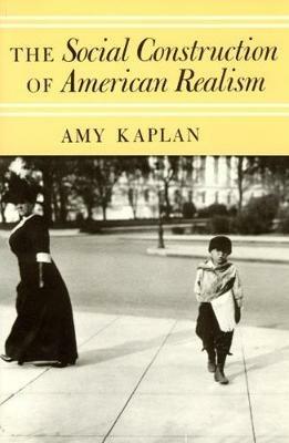 The Social Construction of American Realism - Amy Kaplan - Libro The University of Chicago Press | Libraccio.it