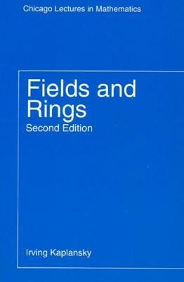 Fields and Rings - Irving Kaplansky - Libro The University of Chicago Press, Chicago Lectures in Mathematics Series CLM | Libraccio.it