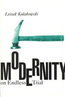 Modernity on Endless Trial - Leszek Kolakowski - Libro The University of Chicago Press | Libraccio.it