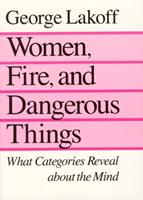 Women, Fire, and Dangerous Things - George Lakoff - Libro The University of Chicago Press | Libraccio.it