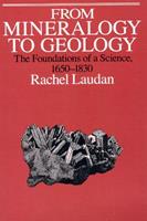 From Mineralogy to Geology - Rachel Laudan - Libro The University of Chicago Press, Science and Its Conceptual Foundations series | Libraccio.it