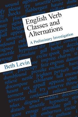English Verb Classes and Alternations - Beth Levin - Libro The University of Chicago Press | Libraccio.it