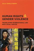 Human Rights and Gender Violence - Sally Engle Merry - Libro The University of Chicago Press, Chicago Series in Law and Society | Libraccio.it
