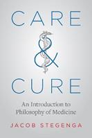 Care and Cure - Jacob Stegenga - Libro The University of Chicago Press | Libraccio.it