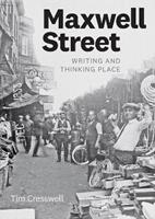 Maxwell Street - Tim Cresswell - Libro The University of Chicago Press | Libraccio.it